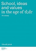 School, ideas and values in the age of tl;dr - An essay