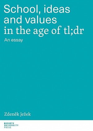 School, ideas and values in the age of tl;dr - An essay