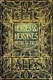 Heroes & Heroines Myths & Tales: Epic Tales