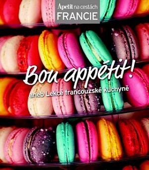 Bon appétit! aneb Lekce francouzské kuchyně (Edice Apetit)