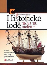 Historické lodě 16. až 18. století - Stavba a konstrukce lodí, rady pro modeláře