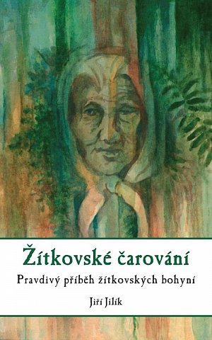Žítkovské čarování - Pravdivý příběh žítkovských bohyní, 3.  vydání