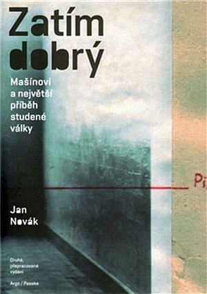 Zatím dobrý - Mašínovi a největší příběh studené války