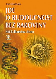 Jde o budoucnost bez rakoviny - Klíč k trvalému zdraví