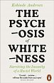 The Psychosis of Whiteness