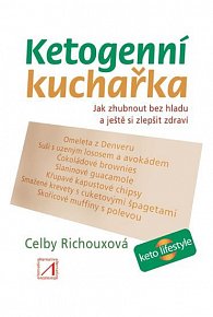 Ketogenní kuchařka - Jak zhubnout bez hladu a ještě si zlepšit zdraví