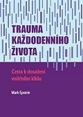 Trauma každodenního života - Cesta k dosažení vnitřního klidu