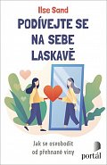 Podívejte se na sebe laskavě - Jak se osvobodit od přehnané viny