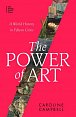 The Power of Art: A World History in Fifteen Cities