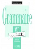 Grammaire 350 Exercices Niveau débutant - Corrigés