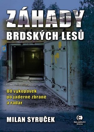 Záhady brdských lesů - Od vykopávek po jaderné zbraně a radar, 1.  vydání