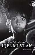 Jitka Zelenohorská - Ujel mi vlak