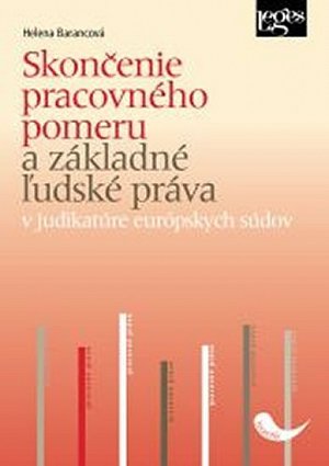 Skončenie pracovného pomeru a základné ľudské práva v judikatúre európskych súdov