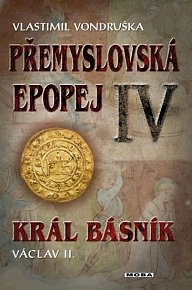 Přemyslovská epopej IV. - Král básník Václav II.