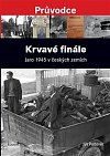 Krvavé finále - Jaro 1945 v českých zemích