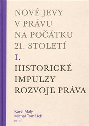 Nové jevy v právu na počátku 21. století - sv. 1 - Historické impulzy rozvoje práva