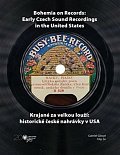 Krajané za velkou louží - Historie české nahrávky v USA / Bohemia on Records - Early Czech Sound Recordings in the United States