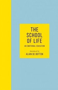 The School of Life : An Emotional Education