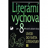 Literární výchova pro 8.ročník základní . Úvod do světa literatury II