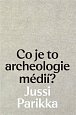 Co je to archeologie médií?