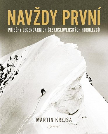 Náhled Navždy první - Příběhy legendárních československých horolezců