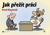 Jak přežít práci – P. Kantorek