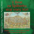 V Brně na Špilberku stojí vraný kůň - Lidové písně o bněnském hradě a brněnských kasárnách - CD