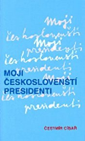 Moji českoslovenští presidenti