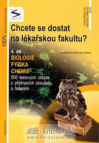 Chcete se dostat na lékařskou fakultu? - Biologie, Fyzika, Chemie (4.díl) - 2. vydání