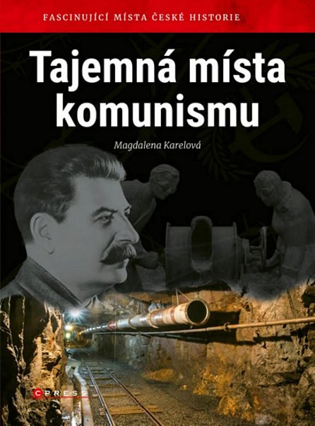 Náhled Tajemná místa komunismu - Fascinující místa české historie