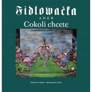 Fidlovačka aneb Cokoli chcete