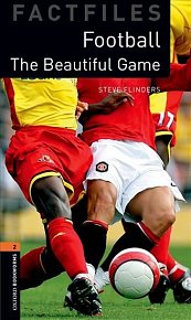 Oxford Bookworms Factfiles 2 Football Beautiful Game (3rd)