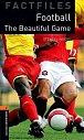 Oxford Bookworms Factfiles 2 Football Beautiful Game (3rd)