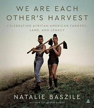 We Are Each Other´s Harvest: Celebrating African American Farmers, Land, and Legacy
