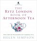 The Ritz London Book Of Afternoon Tea : The Art and Pleasures of Taking Tea