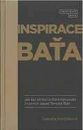 Inspirace Baťa - Jak být silnější a šťastnější podle životních zásad Tomáše Bati