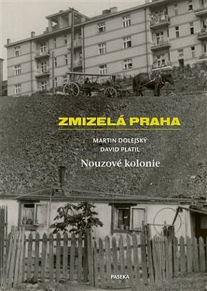 Zmizelá Praha - Nouzové kolonie
