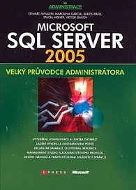 Microsoft SQL Server 2005 - Velký průvodce administrátora