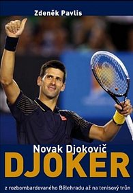 Djoker Novak Djokovič - Z rozbombardovaného Bělehradu až na tenisový trůn