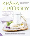 Krása z přírody - Recepty na domácí výrobu kosmetiky pro péči o pleť, tělo i vlasy