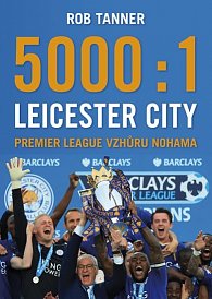5000:1 - Leicester City: Premier League vzhůru nohama