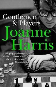 Gentlemen & Players: the first in a trilogy of gripping and twisted psychological thrillers from bestselling author Joanne Harris