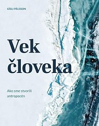 Vek človeka: Ako sme stvorili antropocén (slovensky)