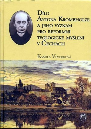 Dílo Antonína Krombholze a jeho význam pro reformní teoolgické myšlení v Čechách