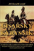 Císařský kyrysník - Paměti Karla Johanna von Grueber, důstojníka rakouských kyrysníků a bavorských švališerů v letech napoleonských válek