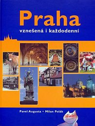 Praha, vznešená i každodenní