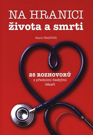 Na hranici života a smrti - 25 rozhovorů s předními českými lékaři