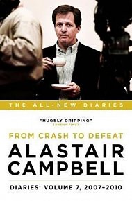 Alastair Campbell Diaries: Volume 7 : From Crash to Defeat, 2007-2010