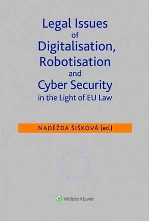 Legal Issues of Digitalisation, Robotization and Cyber Security