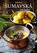 Šumavská kuchařka - Krásy Šumavy na talíři